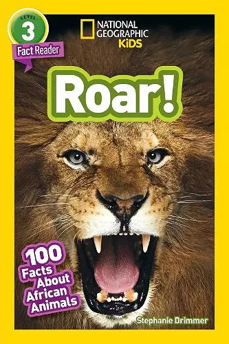 National Geographic Kids Readers: Roar! 100 Fun Facts About African Animals cover