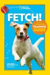 Fetch! A How to Speak Dog Training Guide cover