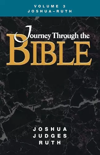 Journey Through the Bible Volume 3, Joshua-Ruth Student cover