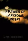 A Primer of Darksome Intent cover