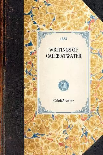 Writings of Caleb Atwater cover