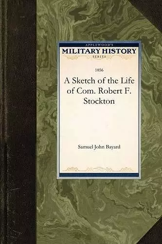 A Sketch of the Life of Com. Robert F. S cover