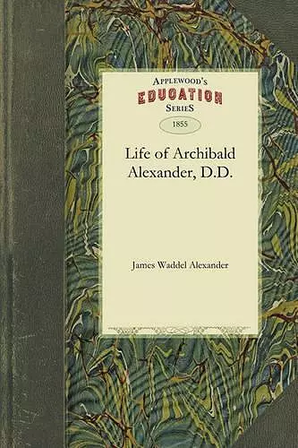 Life of Archibald Alexander, D.D. cover