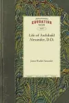 Life of Archibald Alexander, D.D. cover