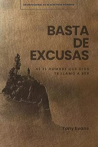 Basta De Excusas: Un Devocional De 90 DíAs Para Hombres cover