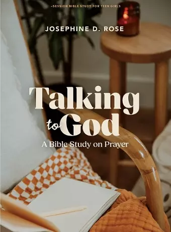 Talking To God - Teen Girls’ Bible Study Book cover