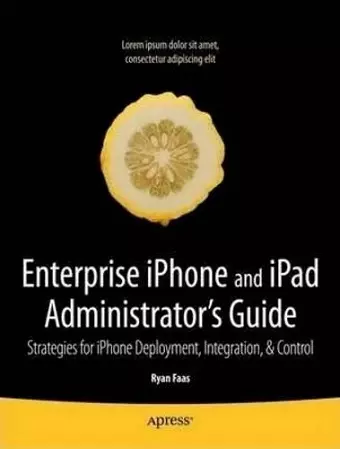 Enterprise iPhone and iPad Administrator's Guide cover
