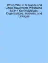 Who's Who in Al-Qaeda and Jihadi Movements Worldwide 83,947 Key Individuals, Organizations, Incidents, and Linkages cover