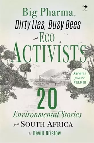 Big Pharma, Dirty Lies, Busy Bees and Eco Activists cover