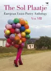 The Sol Plaatje European Union Poetry Anthology: Vol. VIII cover