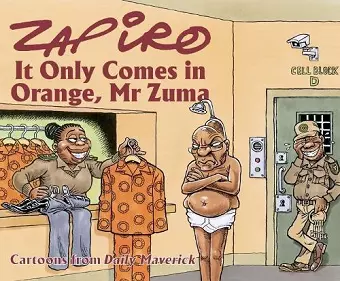 Zapiro Annual 2021: It Only Comes in Orange, Mr Zuma cover