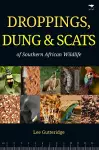 Droppings, Dung & Scats of Southern African Wildlife cover