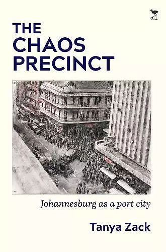 The Chaos Precinct Johannesburg as a Port City cover