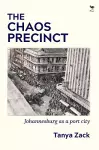 The Chaos Precinct Johannesburg as a Port City cover