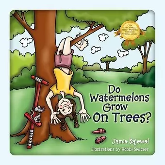 Do Watermelons Grow on Trees? cover