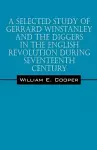 A Selected Study of Gerrard Winstanley and the Diggers in the English Revolution During Seventeenth Century cover