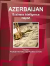 Azerbaijan Business Intelligence Report Volume 1 Practical Information, Opportunities, Contacts cover