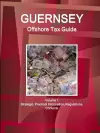 Guernsey Offshore Tax Guide Volume 1 Strategic, Practical Information, Regulations, Contacts cover