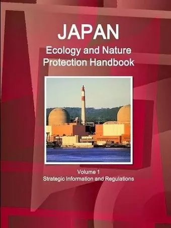 Japan Ecology and Nature Protection Handbook Volume 1 Strategic Information and Regulations cover