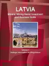 Latvia Mineral, Mining Sector Investment and Business Guide Volume 1 Strategic Information and Regulations cover