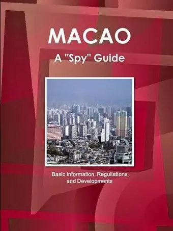 Macao a "Spy" Guide - Basic Information, Reguilations and Developments cover