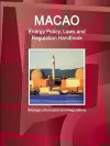 Macao Energy Policy, Laws and Regulation Handbook - Strategic Information and Regulations cover