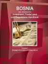 Bosnia and HerzegovinaBosnia and Herzegovina Investment, Trade Laws and Regulations Handbook Volume 1 Strategic Information and Regulations cover