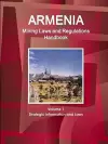 Armenia Mining Laws and Regulations Handbook Volume 1 Strategic Information and Laws cover