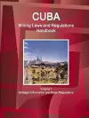 Cuba Mining Laws and Regulations Handbook Volume 1 Strategic Information and Basic Regulations cover