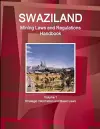 Swaziland Mining Laws and Regulations Handbook Volume 1 Strategic Information and Basic Laws cover