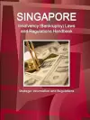 Singapore Insolvency (Bankruptcy) Laws and Regulations Handbook - Strategic Information and Regulations cover