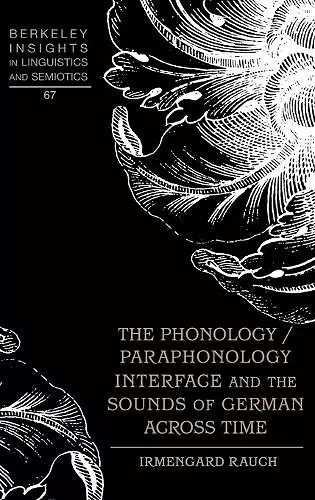 The Phonology / Paraphonology Interface and the Sounds of German Across Time cover