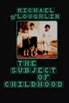 The Subject of Childhood cover