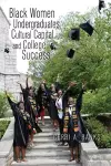 Black Women Undergraduates, Cultural Capital, and College Success cover