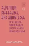 Repetition, Difference, and Knowledge in the Work of Samuel Beckett, Jacques Derrida, and Gilles Deleuze cover