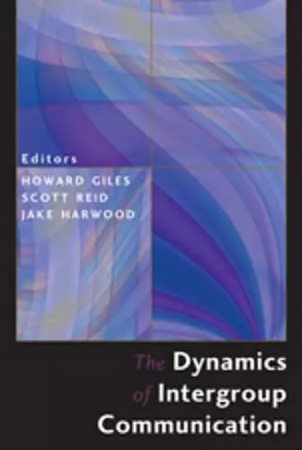 The Dynamics of Intergroup Communication cover