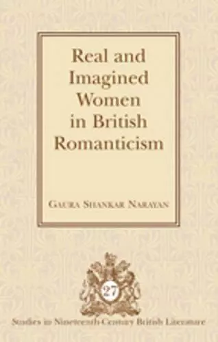 Real and Imagined Women in British Romanticism cover