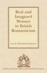 Real and Imagined Women in British Romanticism cover