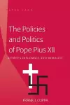 The Policies and Politics of Pope Pius XII cover