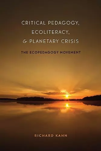 Critical Pedagogy, Ecoliteracy, and Planetary Crisis cover