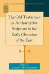 The Old Testament as Authoritative Scripture in the Early Churches of the East cover