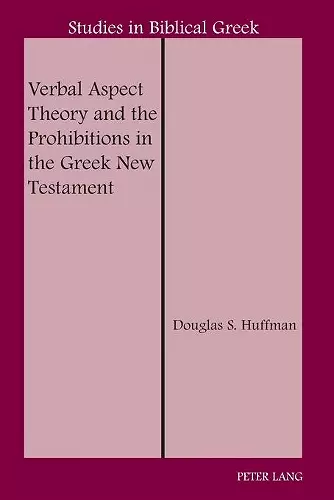 Verbal Aspect Theory and the Prohibitions in the Greek New Testament cover