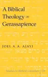 A Biblical Theology of Gerassapience cover