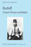 Rudolf. Crown Prince and Rebel cover