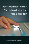 Journalism Education in Countries with Limited Media Freedom cover