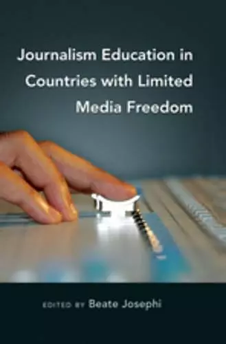 Journalism Education in Countries with Limited Media Freedom cover