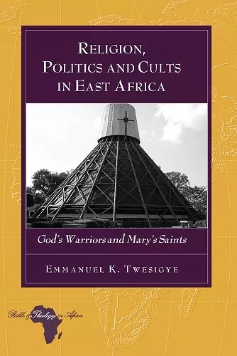 Religion, Politics and Cults in East Africa cover