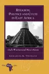 Religion, Politics and Cults in East Africa cover