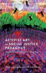 Activist Art in Social Justice Pedagogy cover