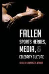 Fallen Sports Heroes, Media, & Celebrity Culture cover